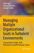 Managing Multiple Organizational Goals in Turbulent Environments