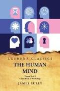 The Human Mind A Text-Book of Psychology Volume 1 of 2