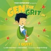 Gen the Grit in I Quit!