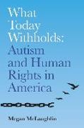 What Today Withholds: Autism and Human Rights in America