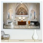 Bremer Kirchen von Innen (hochwertiger Premium Wandkalender 2024 DIN A2 quer), Kunstdruck in Hochglanz