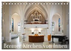 Bremer Kirchen von Innen (Tischkalender 2024 DIN A5 quer), CALVENDO Monatskalender