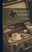 Household Surgery: Or, Hints On Emergencies. With an Additional Chapter On Poisons