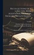 Recollections of a Long Life, With Additional Extracts From his Private Diaries: Edited by his Daughter, Lady Dorchester, Volume 1