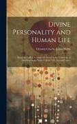 Divine Personality and Human Life, Being the Gifford Lectures Delivered in the University of Aberdeen in the Years 1918 & 1919, Second Course