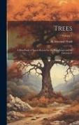 Trees, a Handbook of Forest-botany for the Woodlands and the Laboratory, Volume 1