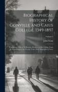Biographical History of Gonville and Caius College, 1349-1897, Containing a List of all Known Members of the College From the Foundation to the Presen