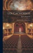 Los cachorros: Comedia en tres actos, en prosa