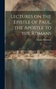 Lectures on the Epistle of Paul, the Apostle to the Romans: 3