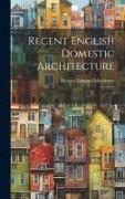 Recent English Domestic Architecture: 4