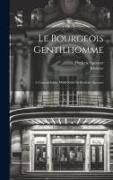 Le bourgeois gentilhomme, a comedyballet. With notes by Frederic Spencer