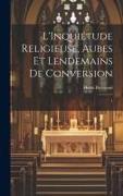 L'Inquiétude religieuse, aubes et lendemains de conversion: 1