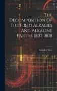 The Decomposition Of The Fixed Alkalies And Alkaline Earths 1807 1808