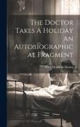 The Doctor Takes A Holiday An Autobiographical Fragment