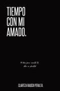 Tiempo Con Mi Amado: 30 Días Para Convertir Tu Dolor En Plenitud: 30 Dias Para Convertir Tu Dolor En Plenitud