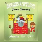 Come Sunday: Bedtime Stories for Grown-Folk Souls
