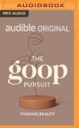 The Goop Pursuit: Finding Beauty