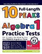 10 Full Length PEAKS Algebra I Practice Tests: The Practice You Need to Ace the PEAKS Algebra I Test