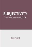 Subjectivity: Theory and Practice