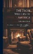 The Prose Writers of America: With a Survey of the Intellectual History, Condition, and Prospects of the Country