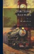 Our Home Railways: How They Began and How They Are Worked, Volume 2