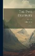 The Two Destinies: A Novel, Volume 16