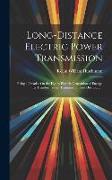 Long-Distance Electric Power Transmission: Being a Treatise On the Hydro-Electric Generation of Energy, Its Transformation, Transmission, and Distribu