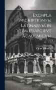 Exempla Inscriptionvm Latinarvm in Vsvm Praecipve Academicvm, Volume 1