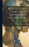 How to Study Strangers by Temperament, Face and Head: A Sequel to "Heads and Faces"