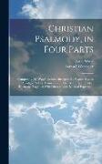 Christian Psalmody, in Four Parts: Comprising Dr. Watts's Psalms Abridged, Dr. Watts's Hymns Abridged, Select Hymns From Other Authors, and Select Har