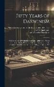 Fifty Years of Darwinism: Modern Aspects of Evolution, Centennial Addresses in Honor of Charles Darwin, Before the American Association for the