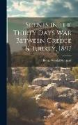 Scenes in the Thirty Days War Between Greece & Turkey, 1897