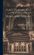 Plays, Players and Playhouses at Home and Abroad: With Anecdotes of the Drama and the Stage, Volume 2