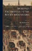 Sporting Excursions in the Rocky Mountains: Including a Journey to the Columbia River, and a Visit to the Sandwich Islands, Chili, &c, Volume 2