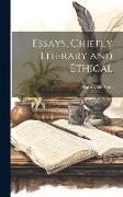 Essays, Chiefly Literary and Ethical