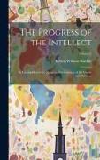 The Progress of the Intellect: As Ememplified in the Religious Development of the Greeks and Hebrews, Volume 2