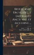 Biographie Universelle (Michaud) Ancienne Et Moderne