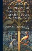 History of the Transmission of Ancient Books to Modern Times: Together With the Process of Historical Proof: Or, a Concise Account of the Means by Whi
