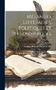 Mélanges Littéraires, Politiques Et Philosophiques, Volume 1