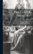 The Gentle Shepherd: A Scots Pastoral Comedy. by Allan Ramsay