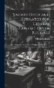 Singer's Guide and Estimator for General Contactors of Building: Comprising of an Easy System of Estimating Materials and Labor at Various Prices Thro