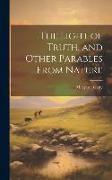 The Light of Truth, and Other Parables From Nature