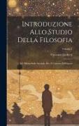 Introduzione Allo Studio Della Filosofia: Ed. Rifatta Sulla Seconda, Riv, E Corretta Dall'autore, Volume 1