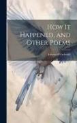 How it Happened, and Other Poems