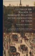 Letter of Mr. Walker, of Mississippi, Relative to the Annexation of Texas: In Reply to the Call of the People of Carroll County, Kentucky, to Communic