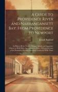 A Guide to Providence River and Narrangansett Bay, From Providence to Newport: In Which all the Towns, Villages, Islands and Important Objects on Both