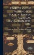 Register of the Washington Society, Sons of the American Revolution, 1895-1900