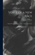 Voice of a new Race: Original Selections of Poems, With a Trilogy and Oration