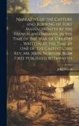 Narrative of the Capture and Burning of Fort Massachusetts by the French and Indians, in the Time of the war of 1744-1749 ... Written at the Time by o