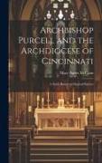 Archbishop Purcell and the Archdiocese of Cincinnati, a Study Based on Original Sources